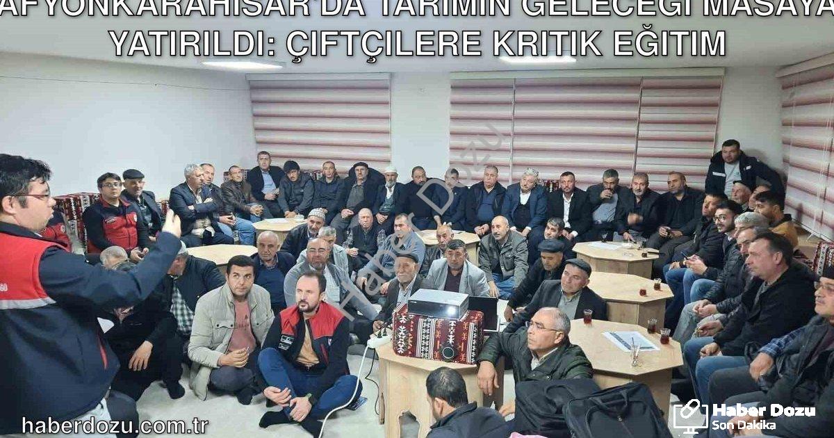 "Afyonkarahisar'da Tarımın Geleceği Masaya Yatırıldı: Çiftçilere Kritik Eğitim" başlıklı haber için