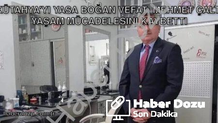 Kütahya’yı Yasa Boğan Vefat: Mehmet Çaltı Yaşam Mücadelesini Kaybetti