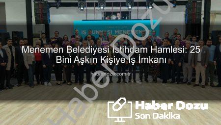 Menemen Belediyesi İstihdam Hamlesi: 25 Bini Aşkın Kişiye İş İmkanı