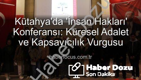 Kütahya’da İnsan Hakları Vurgusu: Küresel Adaletsizlikler ve Çözüm Yolları Masaya Yatırıldı