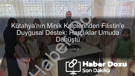 Kütahya’nın Minik Kalpleri Filistin İçin Birleşti: Harçlıklarını Bağışladılar