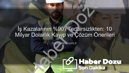 İş Kazalarının %90’ı Dikkatsizlikten! Uzmanlar Tedbirleri Yatırım Olarak Görmeyi Öğütlüyor