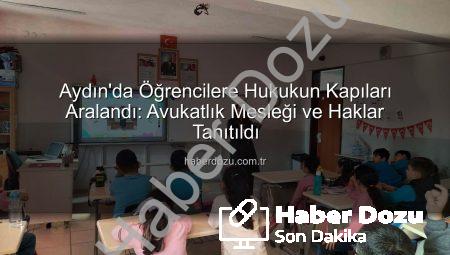 Aydın’da Öğrencilere Hukukun Kapıları Aralandı: Avukatlık Mesleği ve Haklar Tanıtıldı