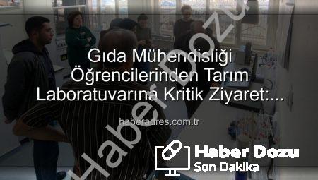 Gıda Mühendisliği Öğrencileri Toprak Analiz Laboratuvarında Bilgi ve Deneyim Kazandı