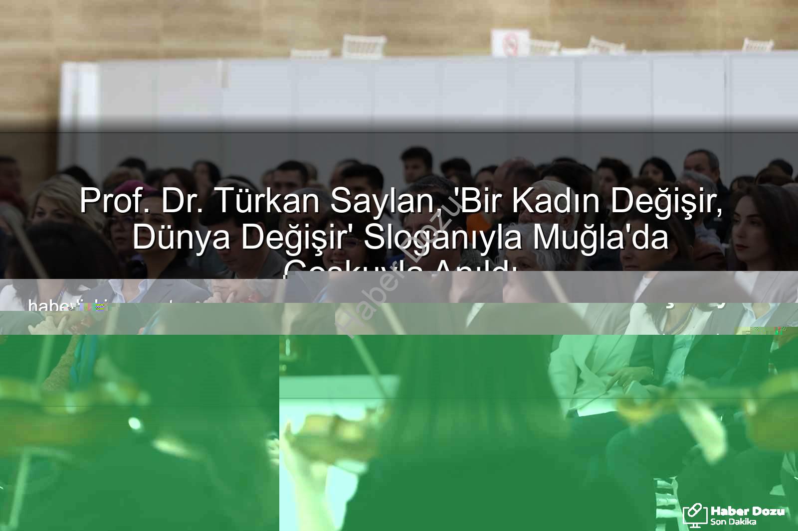 Türkan Saylan anıldı - Prof. Dr. Türkan Saylan, 'Bir Kadın Değişir, Dünya Değişir' Sloganıyla Muğla'da Coşkuyla Anıldı
