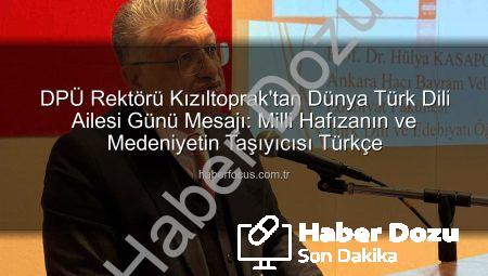 DPÜ Rektörü Kızıltoprak’tan Dünya Türk Dili Ailesi Günü Mesajı: Türkçenin Binlerce Yıllık Mirası Vurgulandı
