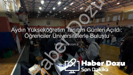 Aydın Yükseköğretim Tanıtım Günleri Açıldı: Öğrenciler Üniversitelerle Buluştu