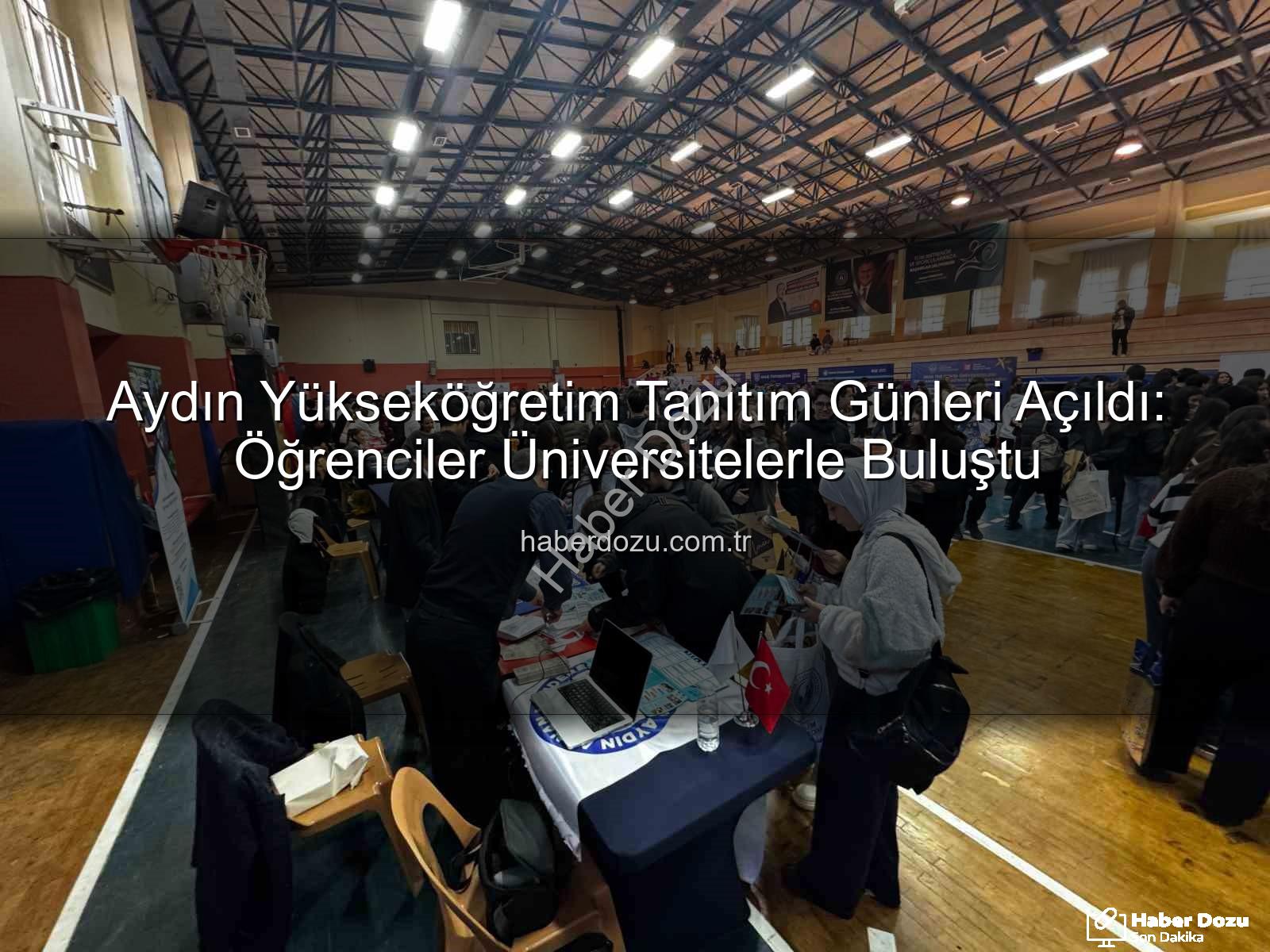 yükseköğretim tanıtım günleri - Aydın Yükseköğretim Tanıtım Günleri Açıldı: Öğrenciler Üniversitelerle Buluştu