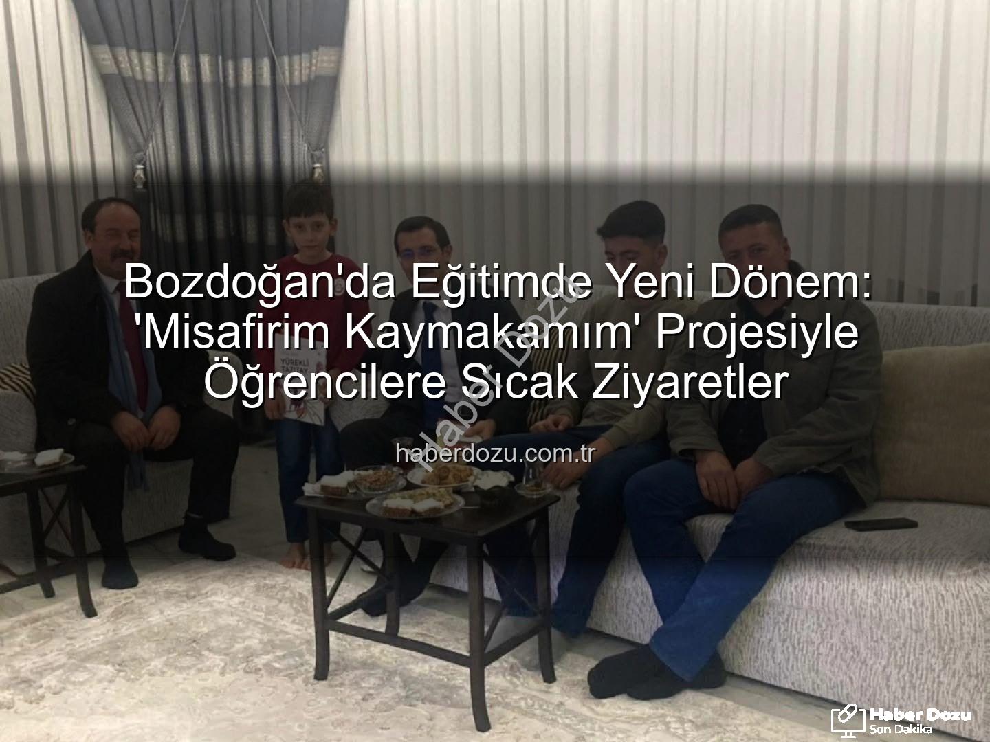 Misafirim Kaymakamım - Bozdoğan'da Eğitimde Yeni Dönem: 'Misafirim Kaymakamım' Projesiyle Öğrencilere Sıcak Ziyaretler
