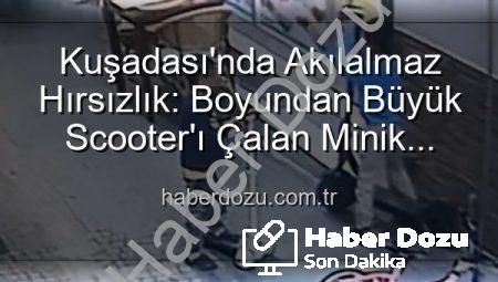 Kuşadası’nda Akılalmaz Hırsızlık: Boyundan Büyük Scooter’ı Çalan Minik Hırsızlar Kamerada!