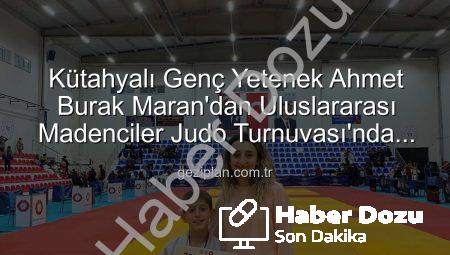 Kütahyalı Genç Judocu Ahmet Burak Maran’dan Uluslararası Madenciler Turnuvası’nda Bronz Madalya Sevinci