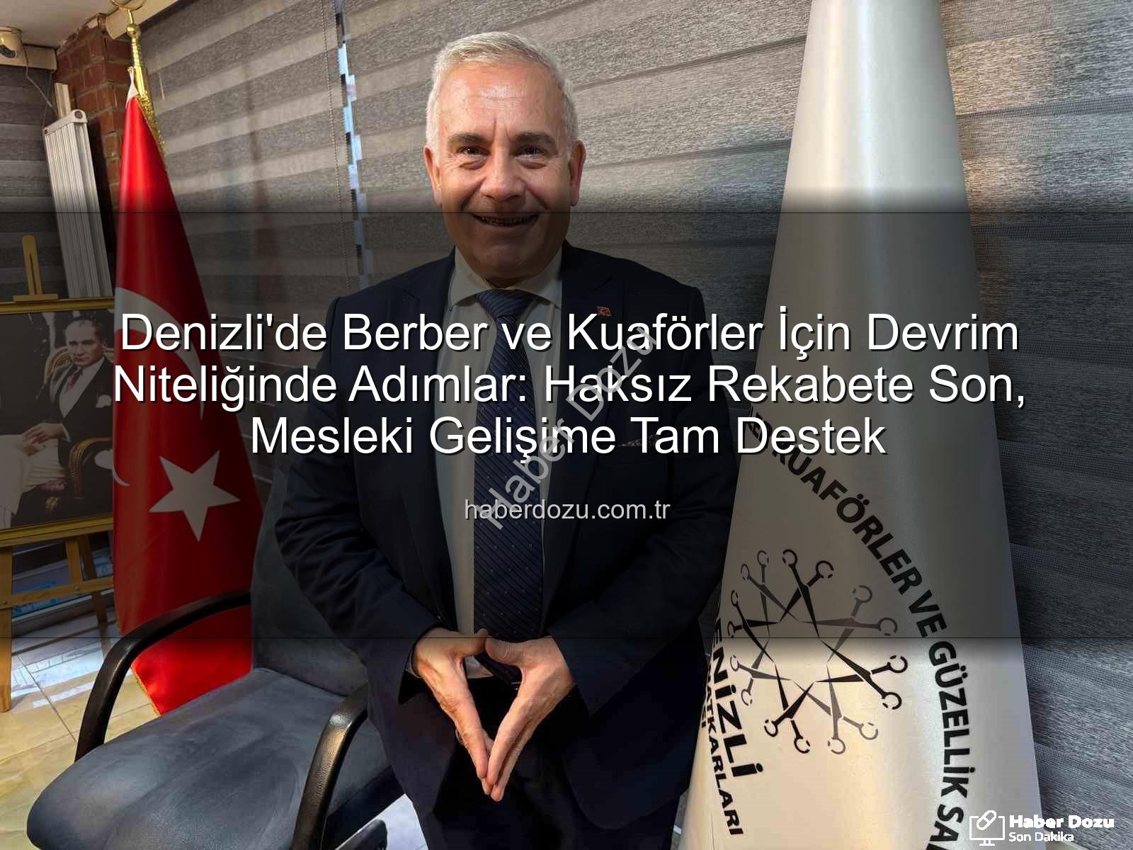 berber kuaför - Denizli'de Berber ve Kuaförler İçin Devrim Niteliğinde Adımlar: Haksız Rekabete Son, Mesleki Gelişime Tam Destek