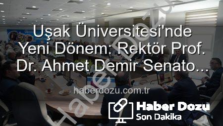Uşak Üniversitesi’nde Yeni Dönem: Rektör Prof. Dr. Ahmet Demir Senato ile İlk Buluşmasını Gerçekleştirdi