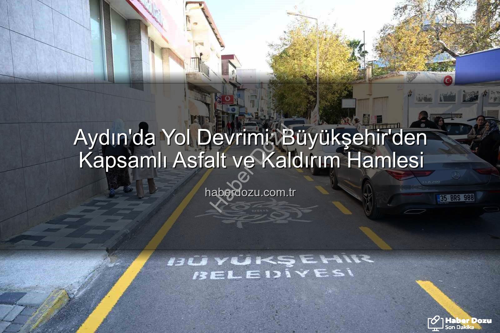 Aydın yol çalışmaları - Aydın'da Yol Devrimi: Büyükşehir'den Kapsamlı Asfalt ve Kaldırım Hamlesi