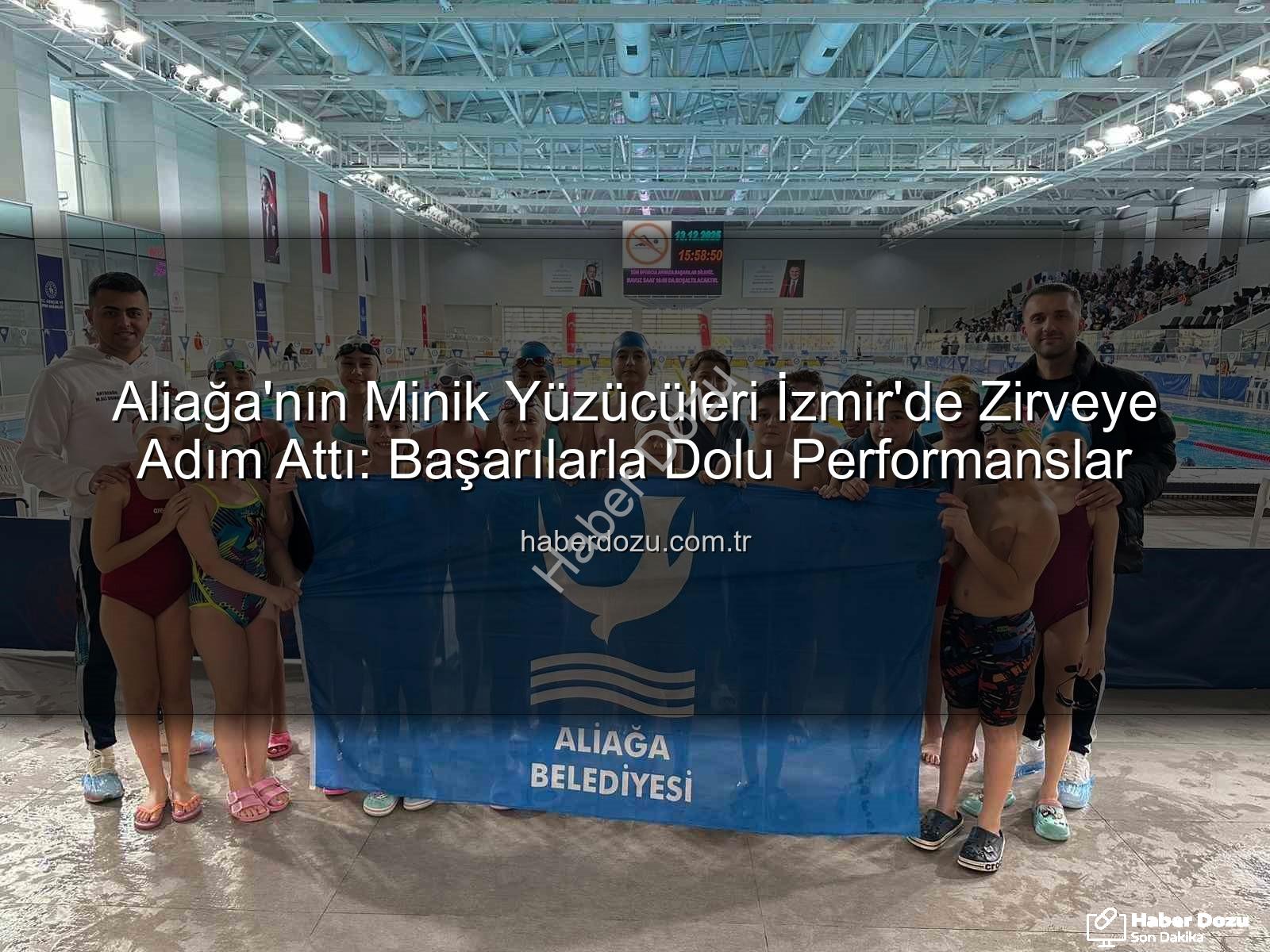 Aliağa yüzücüleri - Aliağa'nın Minik Yüzücüleri İzmir'de Zirveye Adım Attı: Başarılarla Dolu Performanslar