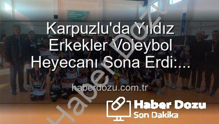 Karpuzlu’da Yıldız Erkekler Voleybol Heyecanı Sona Erdi: Şampiyonlar Belli Oldu