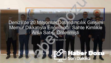 Memurun Keskin Dikkat Gözüyle 20 Milyonluk Dolandırıcılık Girişimi Engellendi!