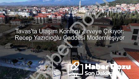 Tavas’ta Ulaşım Konforu Zirveye Çıkıyor: Recep Yazıcıoğlu Caddesi Modernleşiyor