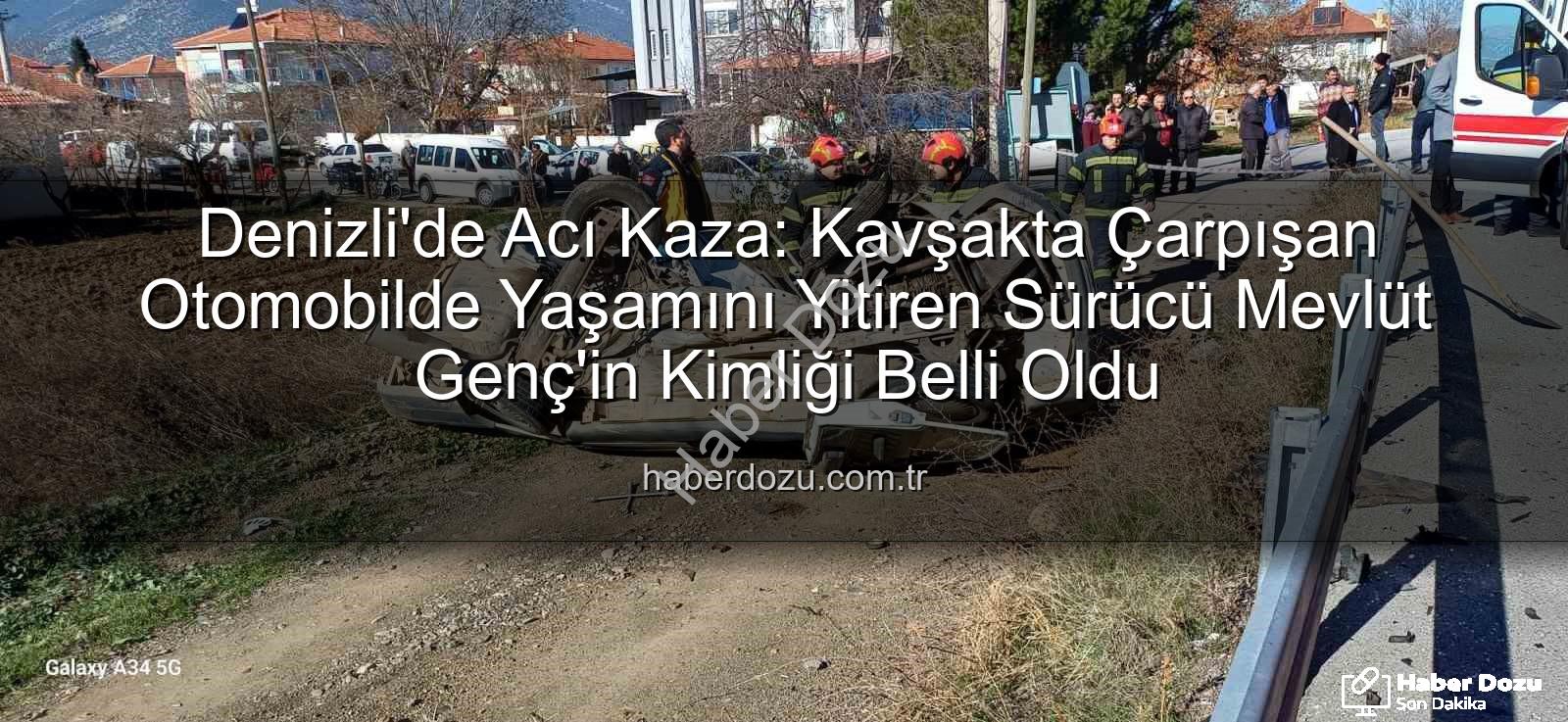 Denizli kaza - Denizli'de Acı Kaza: Kavşakta Çarpışan Otomobilde Yaşamını Yitiren Sürücü Mevlüt Genç'in Kimliği Belli Oldu
