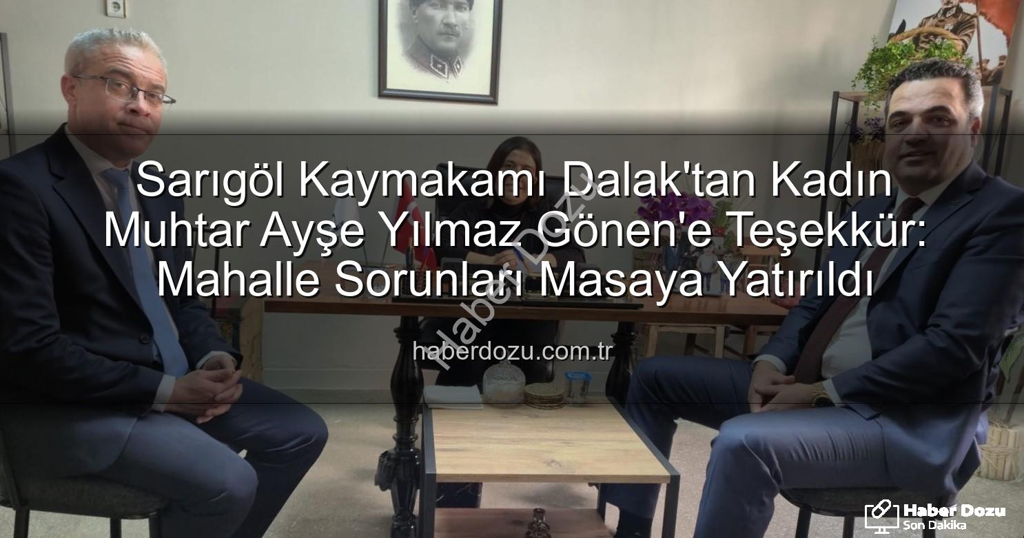 Sarıgöl Kaymakamı Dalak'tan Kadın Muhtar Ayşe Yılmaz Gönen'e Teşekkür: Mahalle Sorunları Masaya Yatırıldı