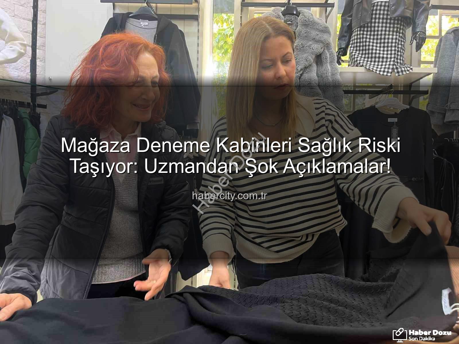 mağaza kıyafetleri - Uzman Uyarısı: Mağaza Kabinlerinde Denenen Kıyafetler Ciddi Sağlık Riskleri Taşıyor!