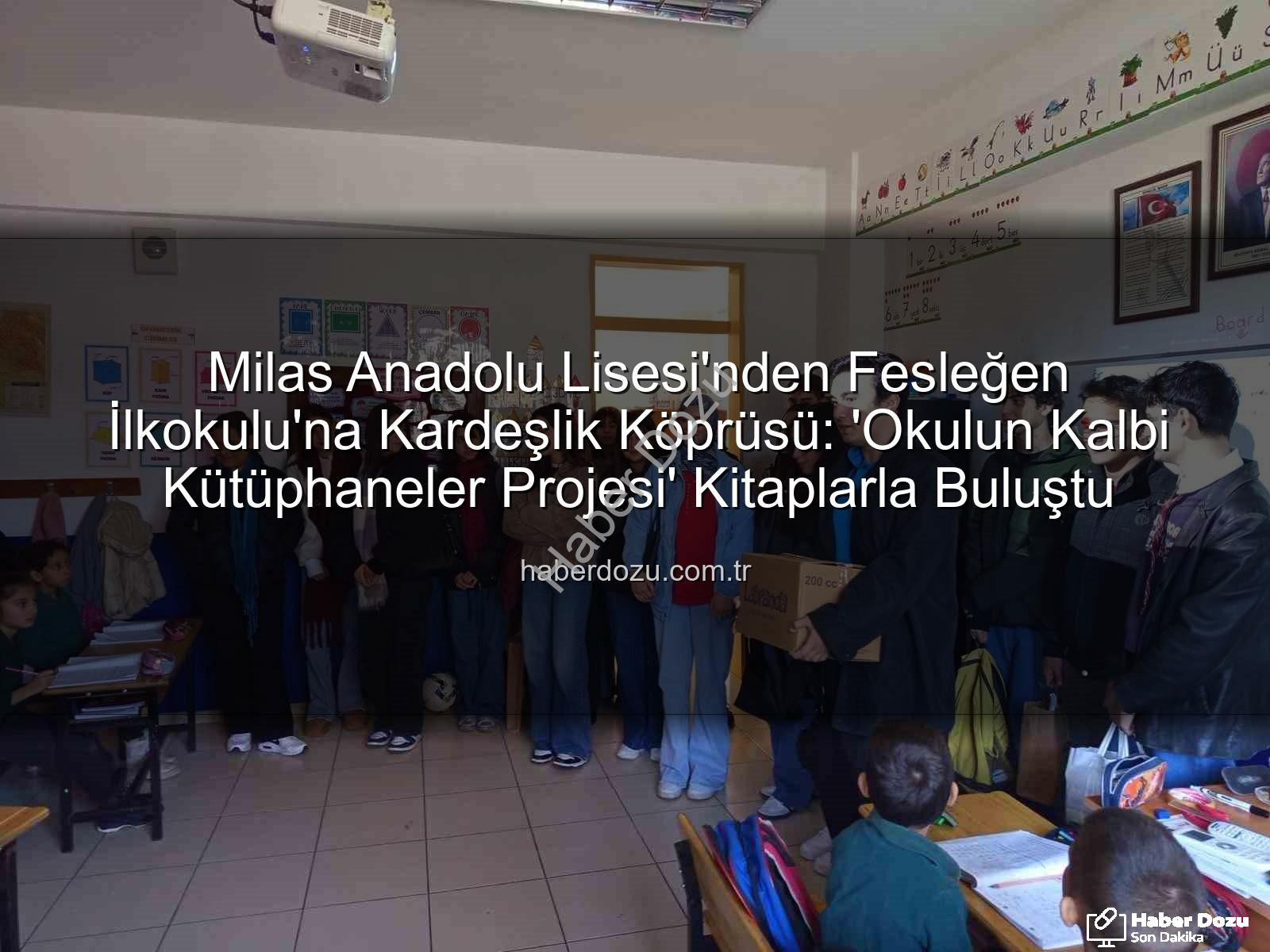 kitap desteği - Milas Anadolu Lisesi'nden Fesleğen İlkokulu'na Kardeşlik Köprüsü: 'Okulun Kalbi Kütüphaneler Projesi' Kitaplarla Buluştu