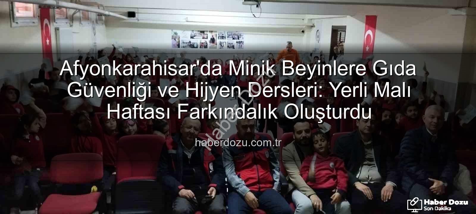 gıda güvenliği eğitimi - Afyonkarahisar'da Minik Beyinlere Gıda Güvenliği ve Hijyen Dersleri: Yerli Malı Haftası Farkındalık Oluşturdu