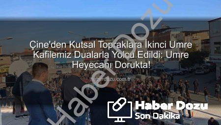Çine’den Kutsal Topraklara İkinci Umre Kafilemiz Dualarla Yolcu Edildi: Umre Heyecanı Dorukta!