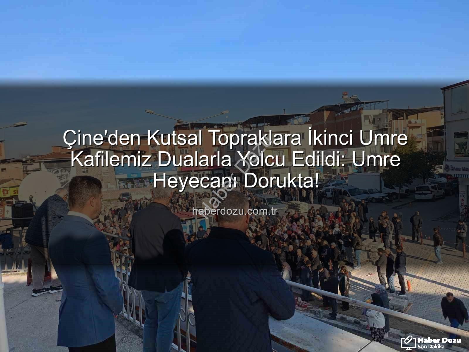 Çine umre - Çine'den Kutsal Topraklara İkinci Umre Kafilemiz Dualarla Yolcu Edildi: Umre Heyecanı Dorukta!