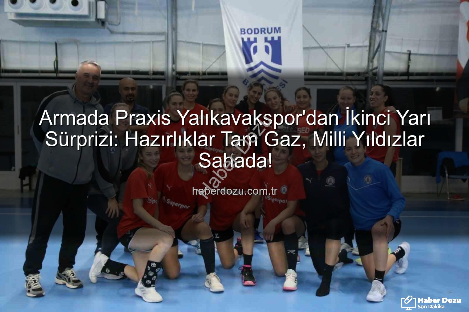 Armada Praxis Yalıkavakspor - Armada Praxis Yalıkavakspor'dan İkinci Yarı Sürprizi: Hazırlıklar Tam Gaz, Milli Yıldızlar Sahada!