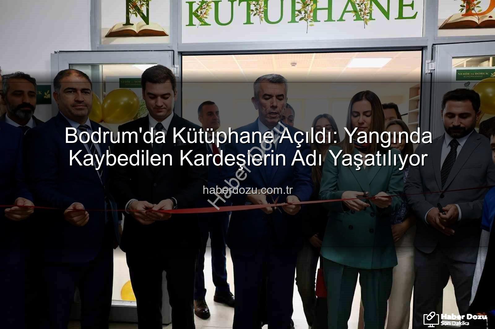 Bodrum kütüphane - Bodrum'da Kütüphane Açıldı: Yangında Kaybedilen Kardeşlerin Adı Yaşatılıyor