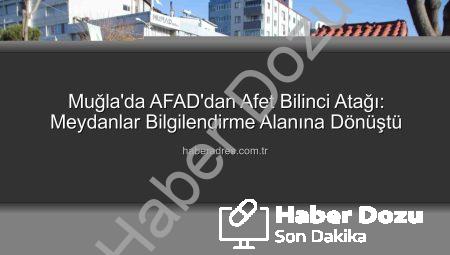 Muğla’da Afet Bilinci Meydanlarda Yankılandı: AFAD’dan Kapsamlı Etkinlikler