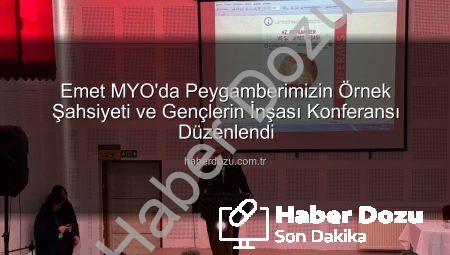 Emet MYO’da Peygamberimizin Örnek Şahsiyeti ve Gençlerin İnşası Konferansı Düzenlendi