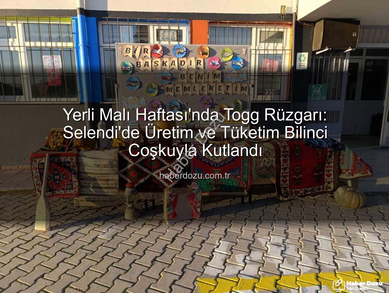 Yerli Malı Haftası - Yerli Malı Haftası'nda Togg Rüzgarı: Selendi'de Üretim ve Tüketim Bilinci Coşkuyla Kutlandı