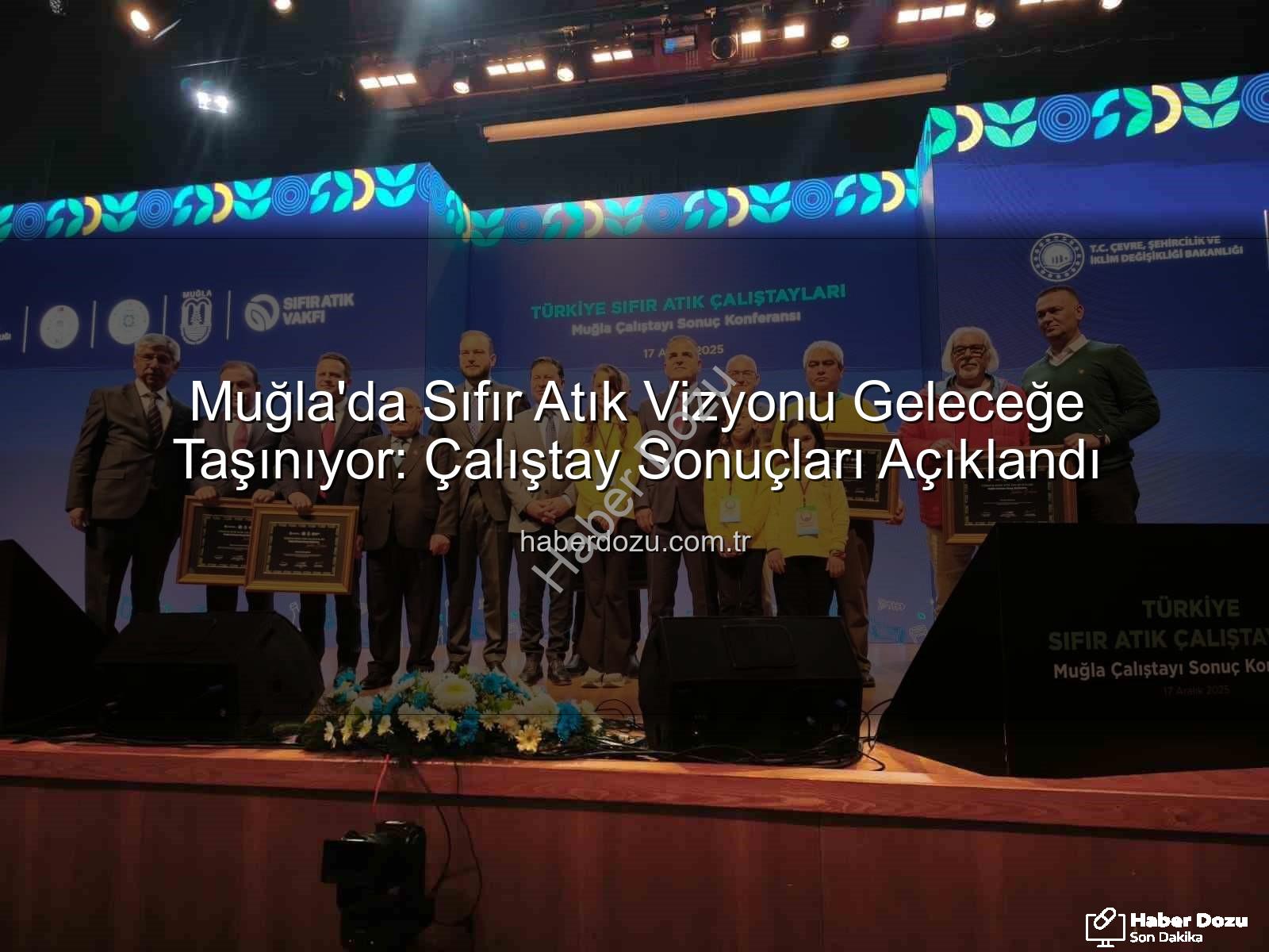 Muğla Sıfır Atık - Muğla'da Sıfır Atık Vizyonu Geleceğe Taşınıyor: Çalıştay Sonuçları Açıklandı