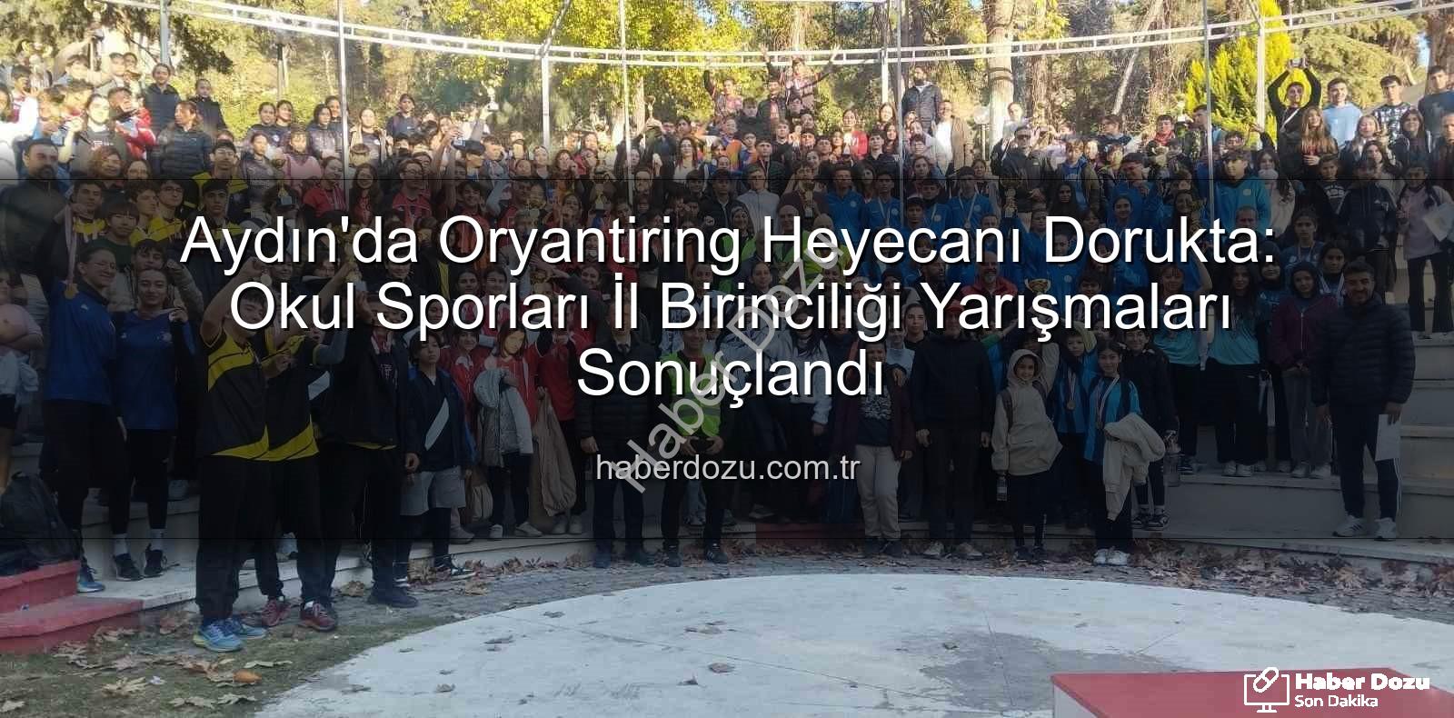 oryantiring il birinciliği - Aydın'da Oryantiring Heyecanı Dorukta: Okul Sporları İl Birinciliği Yarışmaları Sonuçlandı