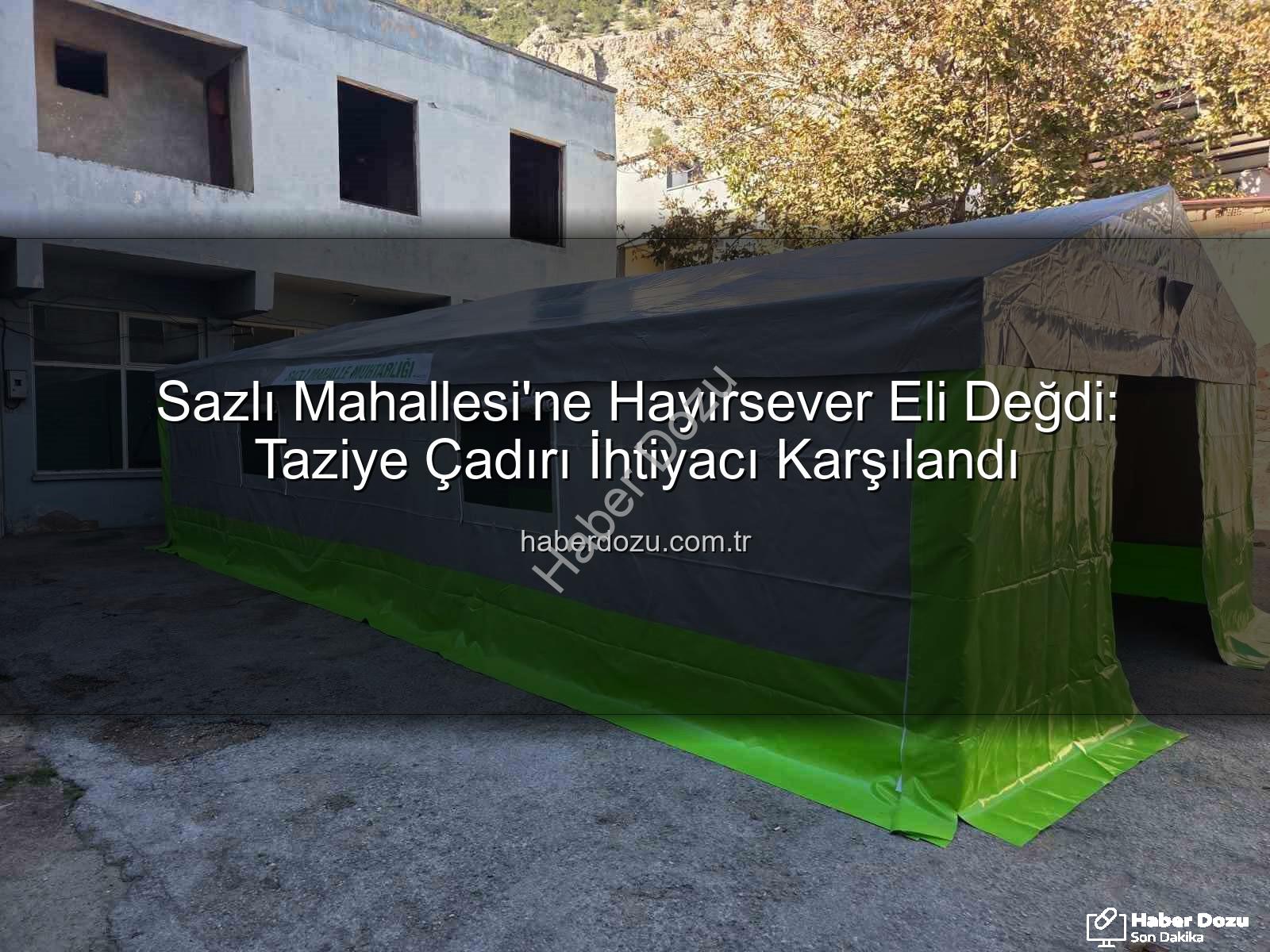 taziye çadırı - Sazlı Mahallesi'ne Hayırsever Eli Değdi: Taziye Çadırı İhtiyacı Karşılandı