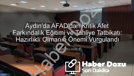 Aydın’da AFAD’dan Kritik Afet Farkındalık Eğitimi ve Tahliye Tatbikatı: Hazırlıklı Olmanın Önemi Vurgulandı