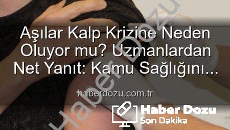 Aşılar Kalp Krizine Neden Oluyor mu? Uzmanlardan Net Yanıt: Kamu Sağlığını Tehdit Eden Yanılgılar!