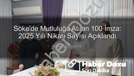 Söke’de Mutluluğa Atılan 100 İmza: 2025 Yılı Nikah Sayısı Açıklandı