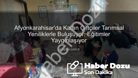 Afyonkarahisar’da Kadın Çiftçilere Yönelik Kapsamlı Eğitimler Tarımın Geleceğini Şekillendiriyor