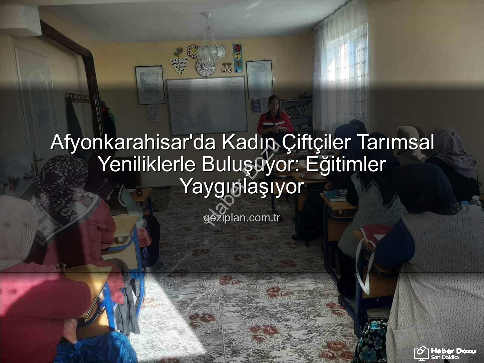 kadın çiftçi eğitimleri - Afyonkarahisar'da Kadın Çiftçilere Yönelik Kapsamlı Eğitimler Tarımın Geleceğini Şekillendiriyor
