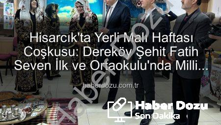 Hisarcık’ta Yerli Malı Haftası Coşkusu: Dereköy Şehit Fatih Seven İlk ve Ortaokulu’nda Milli Ürünler Tanıtıldı