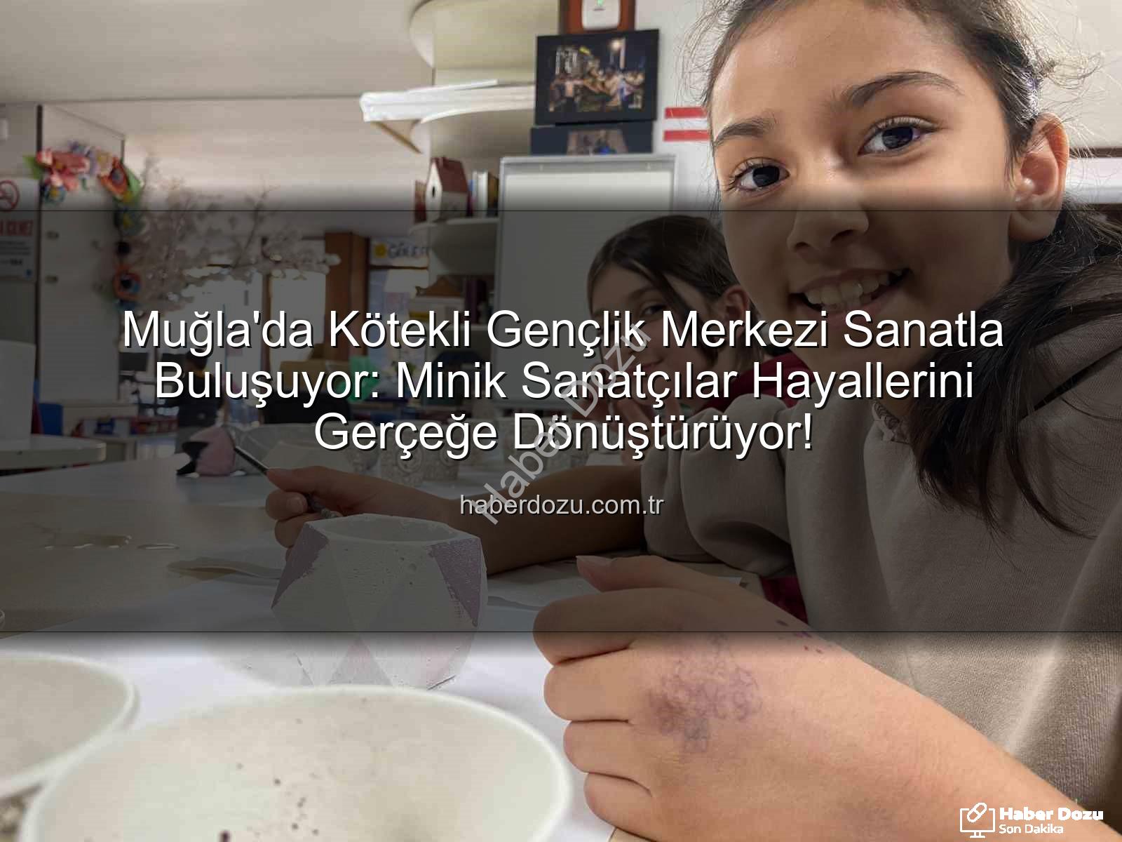 Kötekli Gençlik Merkezi sanat - Muğla'da Kötekli Gençlik Merkezi Sanatla Buluşuyor: Minik Sanatçılar Hayallerini Gerçeğe Dönüştürüyor!