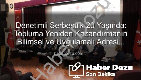 Denetimli Serbestlik 20 Yaşında: Topluma Yeniden Kazandırmanın Bilimsel ve Uygulamalı Adresi Manisa’da Buluştu