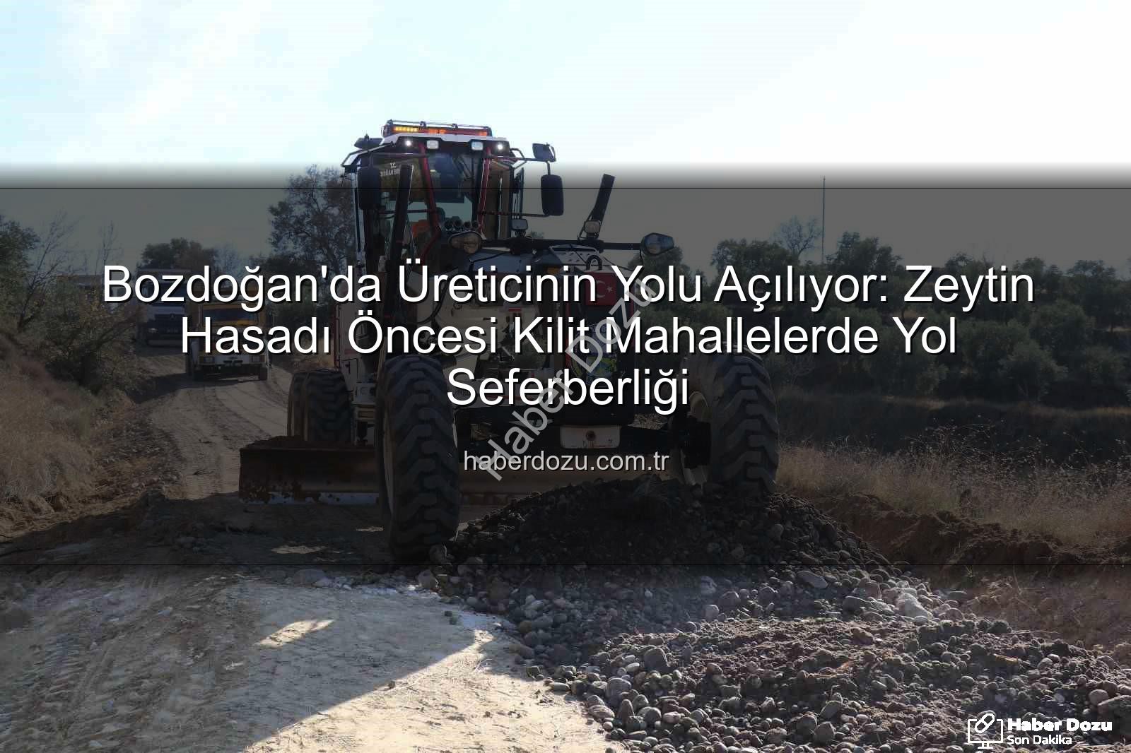 Bozdoğan yol çalışmaları - Bozdoğan'da Üreticinin Yolu Açılıyor: Zeytin Hasadı Öncesi Kilit Mahallelerde Yol Seferberliği
