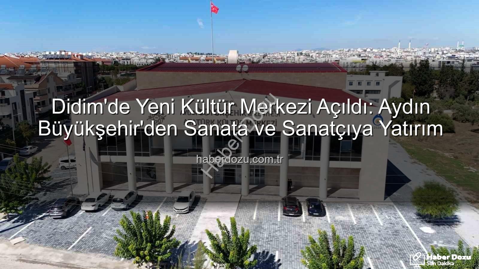 Didim Kültür Merkezi - Didim'de Yeni Kültür Merkezi Açıldı: Aydın Büyükşehir'den Sanata ve Sanatçıya Yatırım