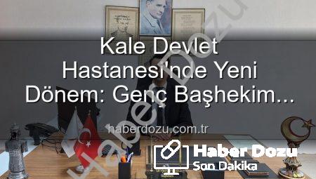 Kale Devlet Hastanesi’nde Yeni Dönem: Genç Başhekim Elçin Göreve Başladı, Mutlu Aile Hekimliği’ne Döndü