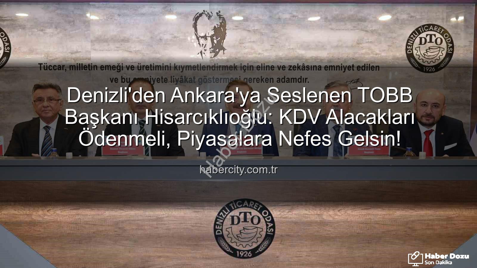 KDV alacağı - Hisarcıklıoğlu Denizli'den Seslendi: Devletten Alacağımız KDV'yi İstiyoruz!