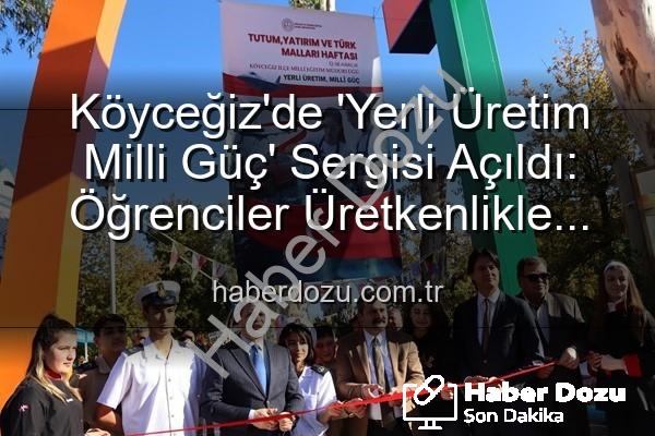Yerli Üretim Milli Güç - Köyceğiz'de 'Yerli Üretim Milli Güç' Sergisi Açıldı: Öğrenciler Üretkenlikle Ülkeye Katkı Sağlıyor